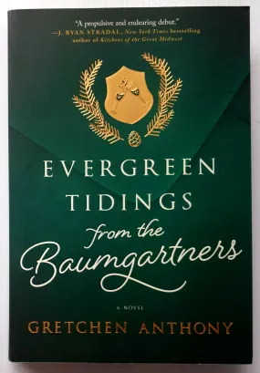 EVERGREEN TIDINGS FROM THE BAUMGARTNERS - Gretchen Anthony